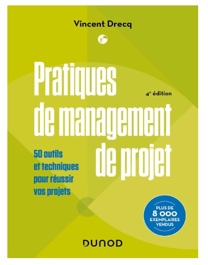Pratiques de management de projet - 4e éd.: 50 outils et techniques pour réussir vos projets