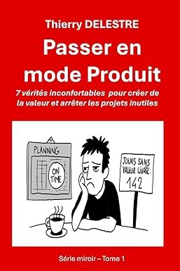 Passer en mode Produit: 7 vérités inconfortables pour créer de la valeur