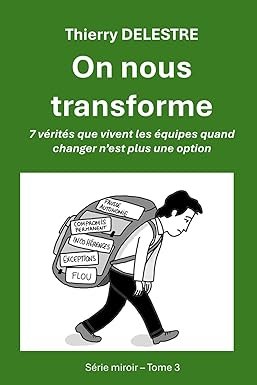 On nous transforme: 7 vérités que vivent les équipes quand changer n’est plus une option