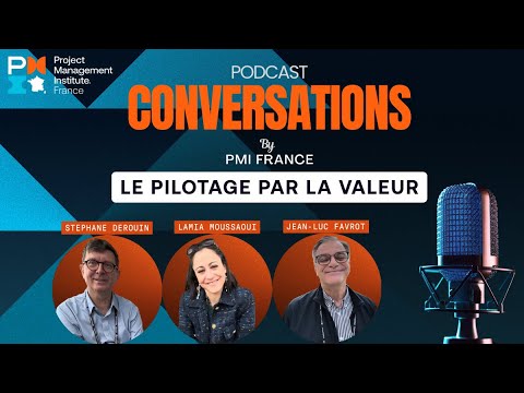 Conversations By PMI France - S01 Ep01 : Pilotage par la valeur